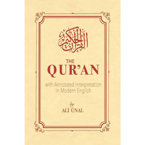Qur'an with Annotated Interpretation in Modern English By Ali Unal