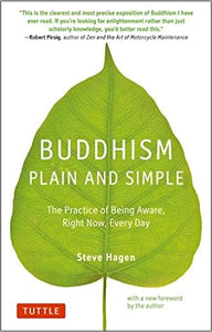 Buddhism Plain and Simple: The Practice of Being Aware Right Now, Every Day by Steve Hagen