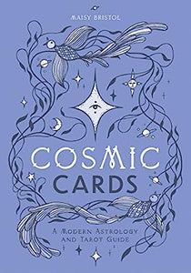 Cosmic Cards: A Modern Astrology and Tarot Guide by Maisy Bristol