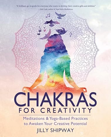 Chakras for Creativity by Jilly Shipway