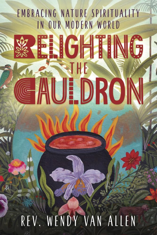 Relighting the Cauldron by Rev. Wendy Van Allen