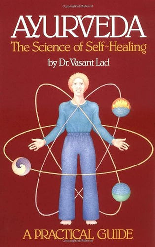 Ayurveda: A Practical Guide: The Science of Self Healing  by Dr. Vasant Lad