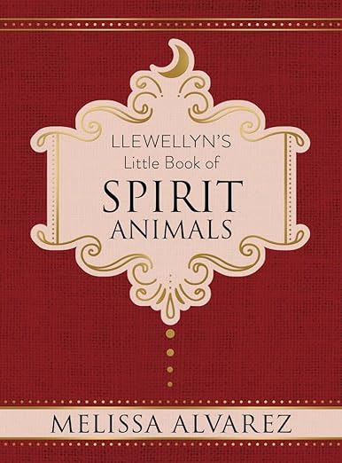Llewellyn's Little Book of Spirit Animals by Melissa Alvarez