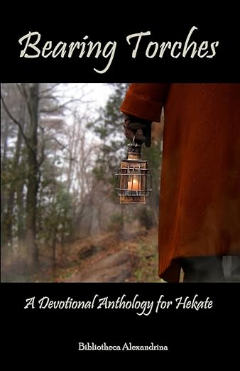 Bearing Torches: A Devotional Anthology for Hekate by Bibliotheca Alexandrina