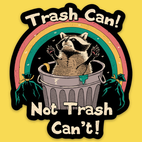Sticker || Trash Can Not Trash Can't
