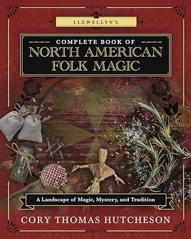 Llewellyn's Complete Book of North American Folk Magic