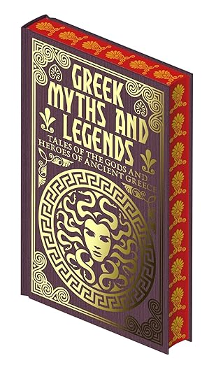 Greek Myths and Legends: Tales of the Gods and Heroes of Ancient Greece (Collectible Myths and Legends) Emilie K. Baker, Nathaniel Hawthorne