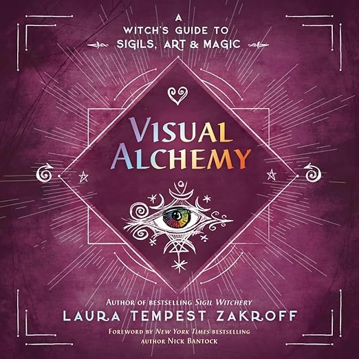 Visual Alchemy: A Witch's Guide to Sigils, Art & Magic by Laura Tempest Zakroff