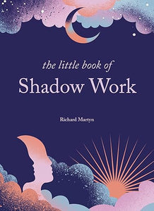 The Little Book of Shadow Work by Richard Martyn