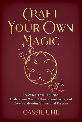 Craft Your Own Magic by Cassie Uhl