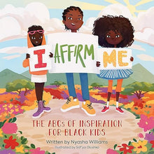 I Affirm Me: The ABCs of Inspiration for Black Kids by Nyasha Williams (Author), Sóf'ya Glushkó (Illustrator)