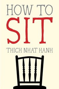 How to Sit (Mindfulness Essentials) by Thich Nhat Nanh