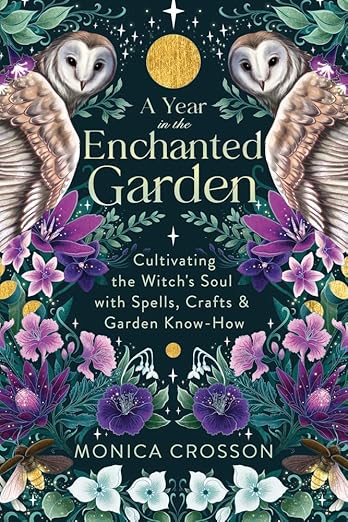 A Year in the Enchanted Garden by Monica Crosson