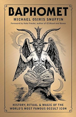 Baphomet: History, Ritual & Magic of the World's Most Famous Occult Icon by Michael Osiris Snuffin