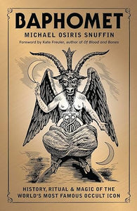 Baphomet: History, Ritual & Magic of the World's Most Famous Occult Icon by Michael Osiris Snuffin