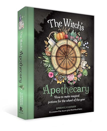 The Witch's Apothecary: How to Make Magical Potions for the Wheel of the Year by Lorriane Anderson