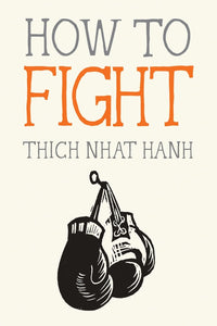 How to Fight (Mindfulness Essentials) by Thich Nhat Hanh