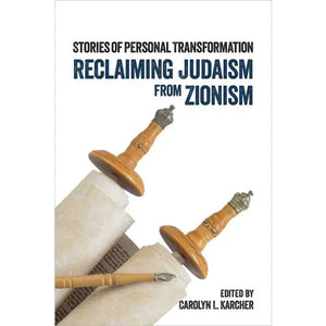 Reclaiming Judaism from Zionism By Carolyn L. Karcher