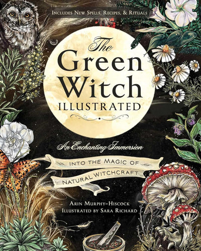 The Green Witch (ILLUSTRATED) by Arin Murphy-Hiscock, Sara Richard