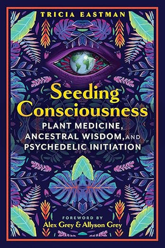 Seeding Consciousness by Tricia Eastman