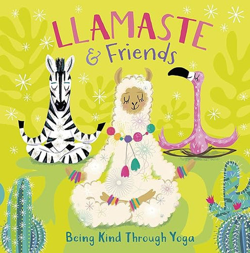 Llamaste and Friends: Being Kind Through Yoga by Pat-A-Cake (Author), Annabel Tempest (Illustrator)