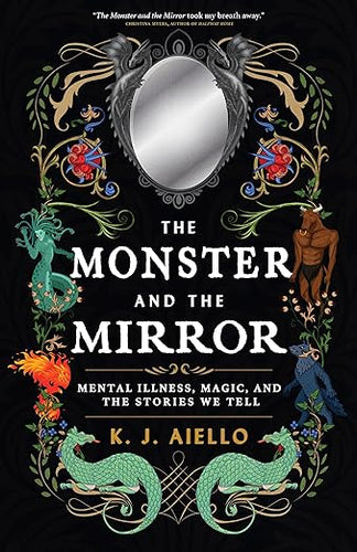 The Monster and the Mirror by KJ Aiello