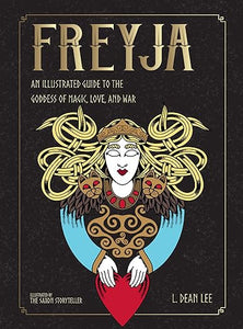 Freyja: An Illustrated Guide by by L. Dean Lee and The Saxon Storyteller