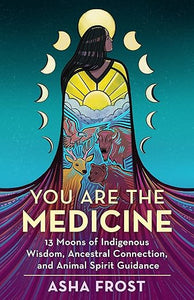 You Are the Medicine by Asha Frost