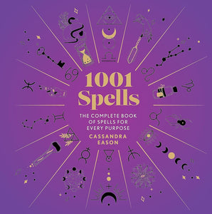 1001 Spells: The Complete Book of Spells for Every Purpose by Cassandra Eason