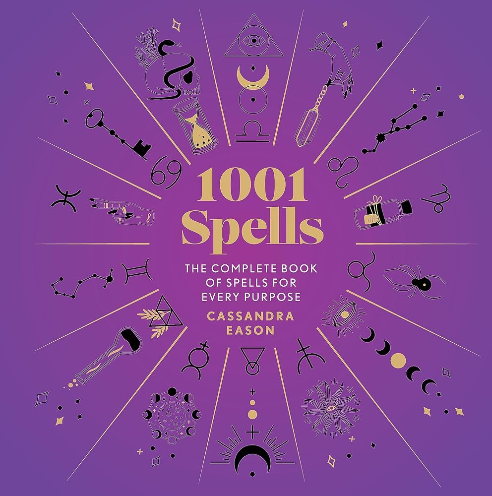 1001 Spells: The Complete Book of Spells for Every Purpose by Cassandra Eason