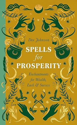 Spells for Prosperity by Dee Johnson