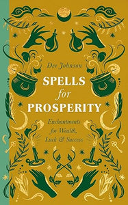 Spells for Prosperity by Dee Johnson