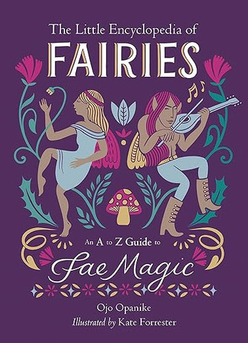 The Little Encyclopedia of Fairies by Ojo Opanike