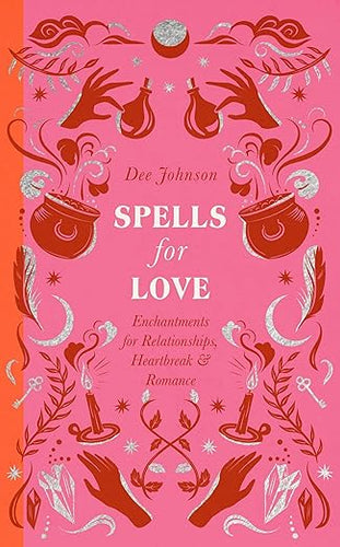 Spells for Love by Dee Johnson