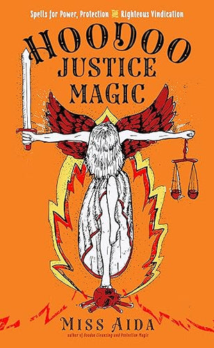 Hoodoo Justice Magic by Miss Aida