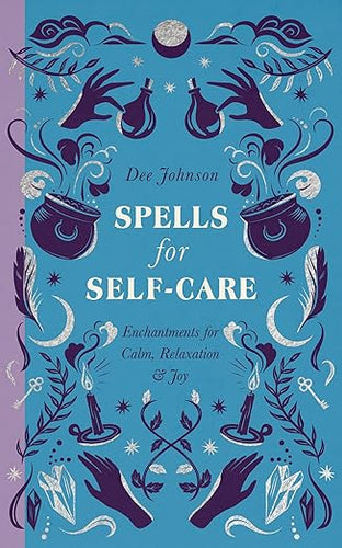 Spells for Self-Care by Dee Johnson