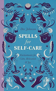 Spells for Self-Care by Dee Johnson