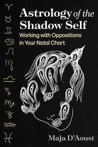 Astrology of the Shadow Self by Maja D'Aoust