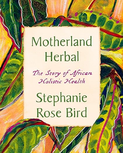 Motherland Herbal by Stephanie Rose Bird