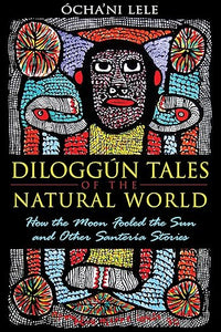 Diloggun Tales of the Natural World by Ócha'ni Lele