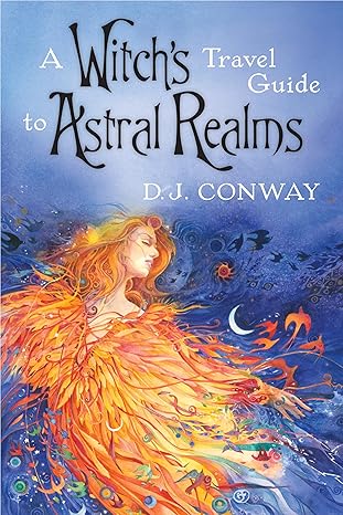 A Witch's Travel Guide to Astral Realms by DJ Conway