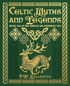 Celtic Myths and Legends: Ancient Tales of Gods, Heroes, and Otherworldly Folk by Joseph Jacobs
