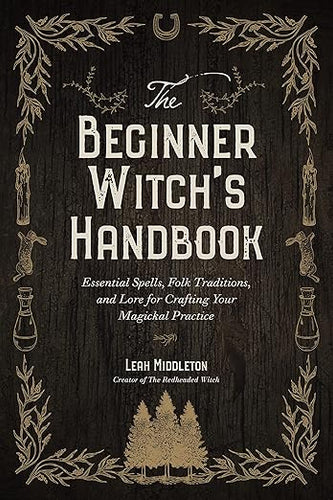 The Beginner Witch's Handbook by Leah Middleton