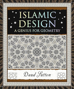 Islamic Design: A Genius for Geometry by Daud Sutton