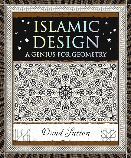 Islamic Design: A Genius for Geometry by Daud Sutton