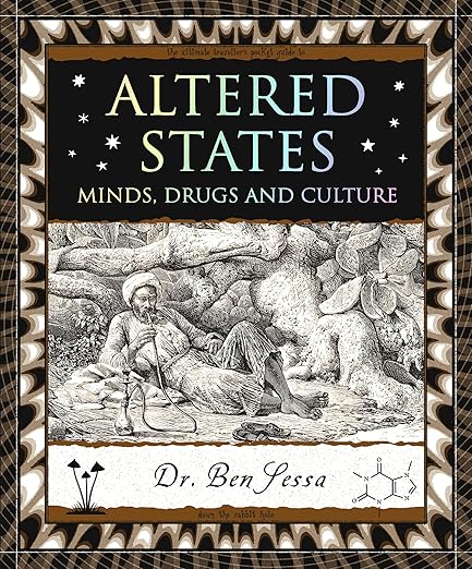 Altered States: Mind, Drugs, and Culture by Ben Sassa