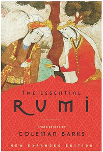 The Essential Rumi - Reissue: A Poetry Anthology by Jalal Al-Din Rumi, Coleman Barks, John Moyne