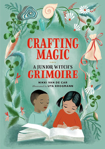 Crafting Magic: A Junior Witch's Grimoire (The Junior Handbook Series) by Nikki Van de Car
