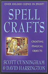 Spell Crafts: Creating Magical Objects by Scott Cunningham and David Harrington