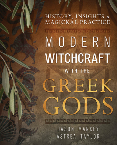 Modern Witchcraft with the Greek Gods by Jason Mankey and Astrea Taylor